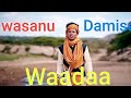 Wasanu Damise Waadaa New Oromo Music