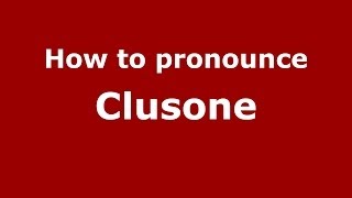 How to pronounce Clusone
