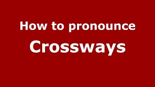 How to pronounce Crossways