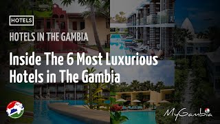 THE MOST LUXURIOUS HOTEL ROOMS IN THE GAMBIA | TOP 6 | My Gambia | Digital Directory #gambia