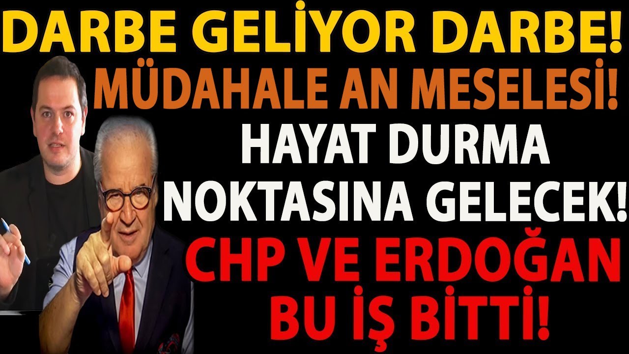 DARBE GELİYOR DARBE! MÜDAHELE AN MESELESİ! HAYAT DURMA NOKTASINA GELECEK! CHP VE ERDOĞAN BU İŞ BİTTİ