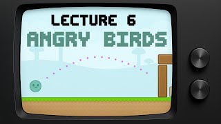 CS50 2D - Lecture 6 - Angry Birds