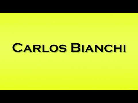 Pronunciation of Carlos Bianchi