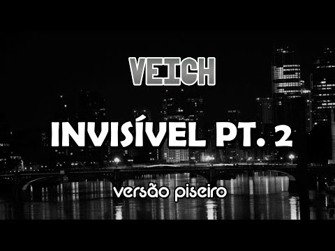 VEIGH - Invisível pt. 2 (VERSÃO PISEIRO)