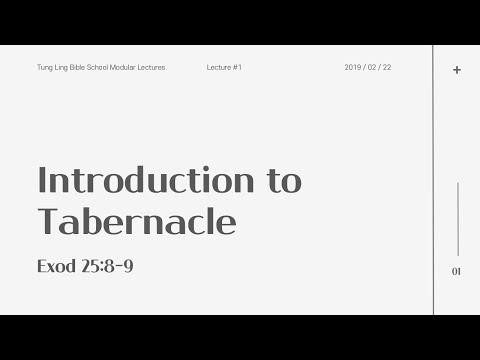 22 Feb 2019, Lecture 1 — Introduction to Tabernacle