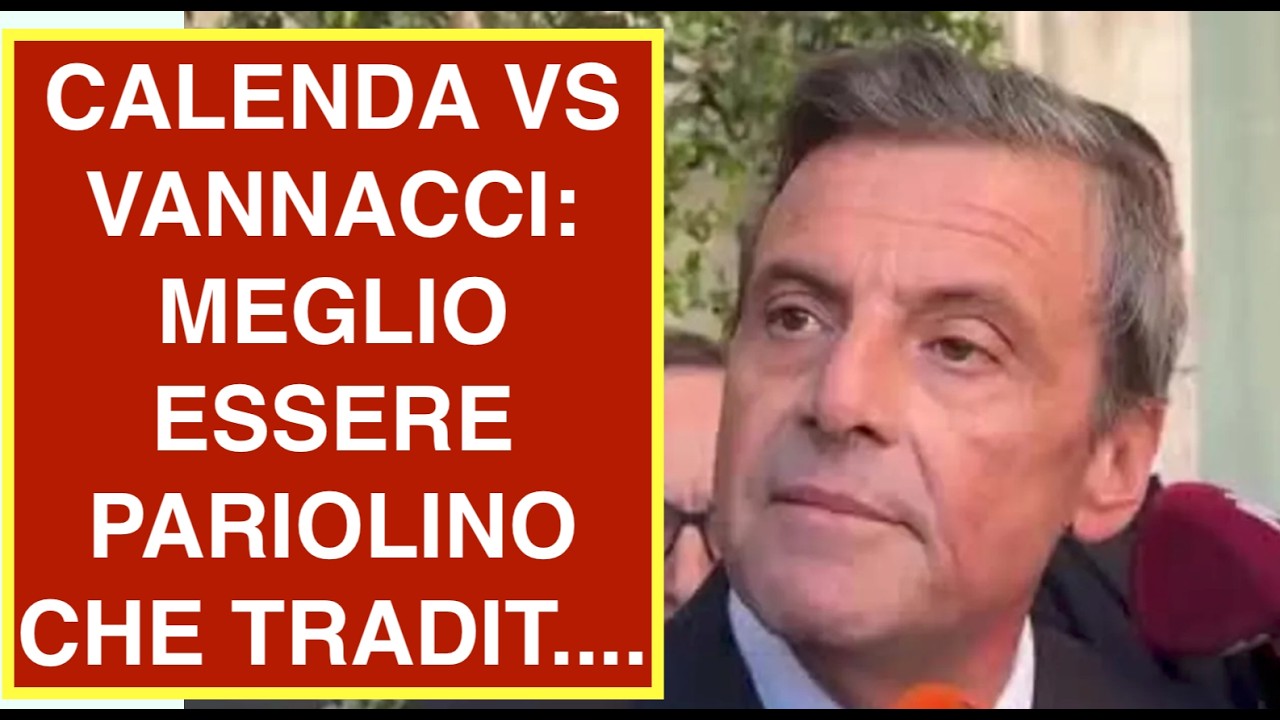 CALENDA VS VANNACCI: MEGLIO ESSERE PARIOLINO CHE TRADIT....