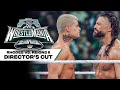 Director S Cut Of Roman Reigns Vs Cody Rhodes II WrestleMania XL