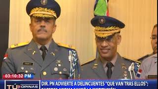 ¿Cómo valora la advertencia del nuevo director PN a delincuentes que corran porque irá tras ellos?