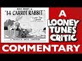 14 Carrot Rabbit Looney Tunes Critic Commentary