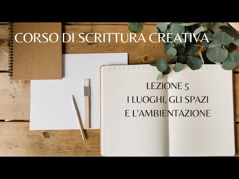 CORSO DI SCRITTURA CREATIVA ✍️ LEZIONE 5 - I LUOGHI, GLI SPAZI E L'AMBIENTAZIONE