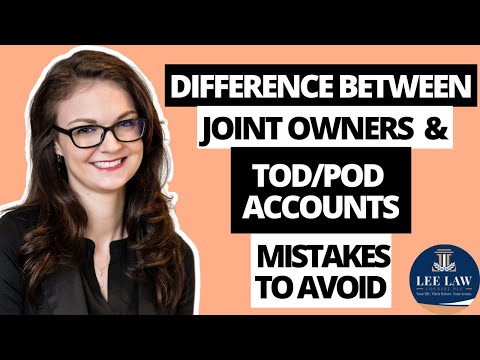 Difference between Joint Owners and TOD/POD accounts & mistakes to avoid!