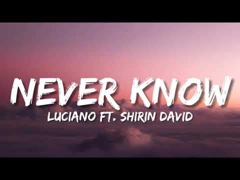 LUCIANO ft. SHIRIN DAVID - NEVER KNOW (Lyrics)