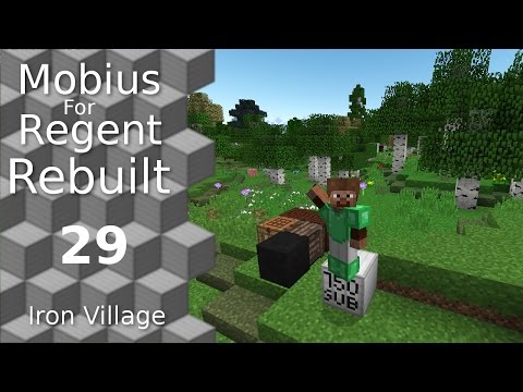 Mobius For Regent Rebuilt: 29 - Iron Village - 750 Subscribers! - Modded Minecraft