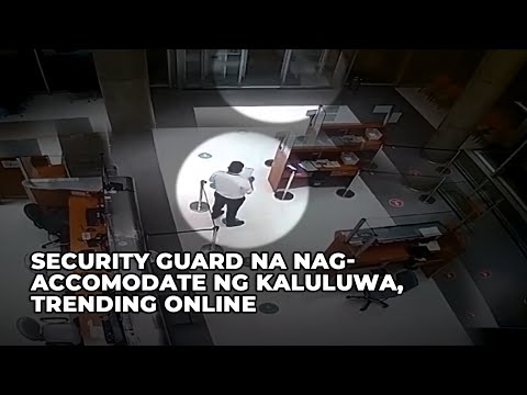 Security guard na nag accomodate ng kaluluwa, trending online