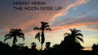 Harry Manx-The Moon Rose Up