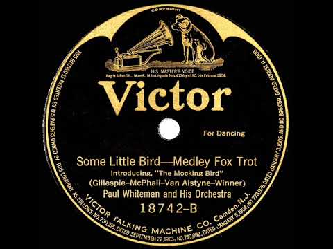 1921 Paul Whiteman - Some Little Bird (Medley: with "Listen To The Mocking Bird")