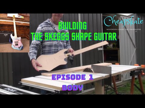 Building the Skeggs guitar prototype.  Episode 1 Body