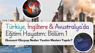 Bölüm 1: Türkiye, İngiltere ve Avustralya'da Eğitim Anılarım, Ekonomi 