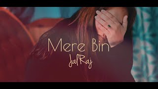 Mere Bin   JalRaj  Official Video  Latest Hindi So