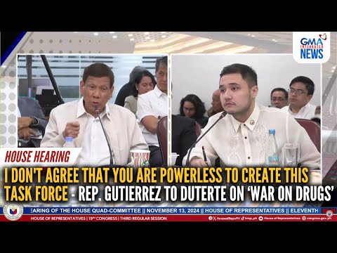 Rep. Gutierrez - I don't agree that you're powerless to create this task force | GMA Integrated News
