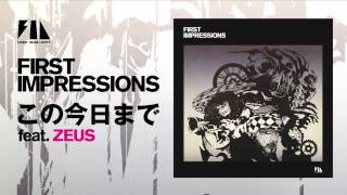 FIRST IMPRESSIONS / この今日まで feat. ZEUS