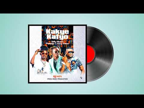 KAKYE KATYO REMIX  BY @pallasomusic , @KingSahaOfficial AND @VALLYMUSICUG