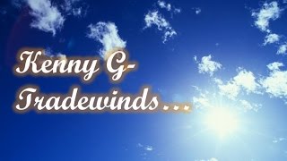 Kenny G - Tradewinds
