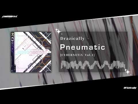 Drazically - Pneumatic [CYBERNETiX Vol.1]【M3春】
