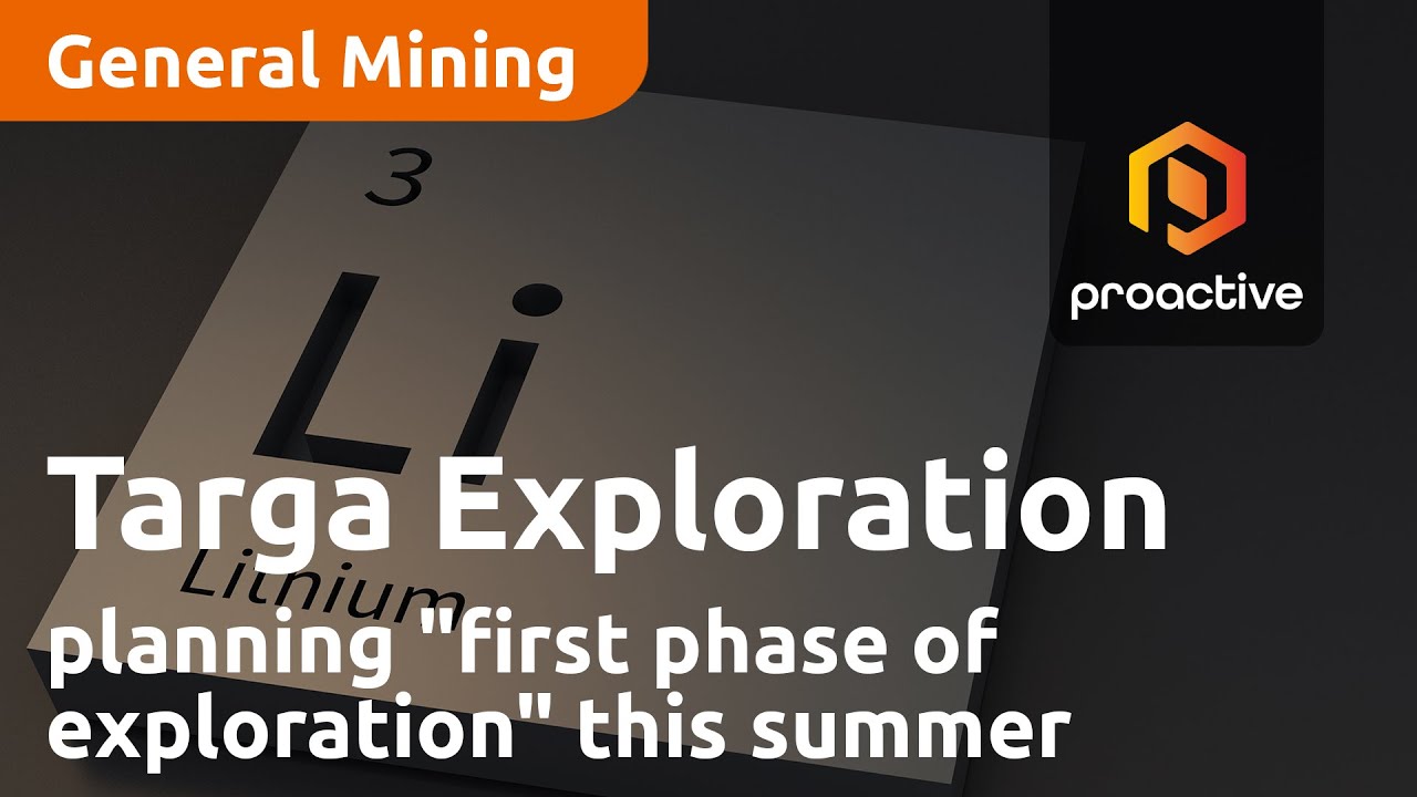 Targa Exploration planning to kick off "first phase of exploration programmes" this summer