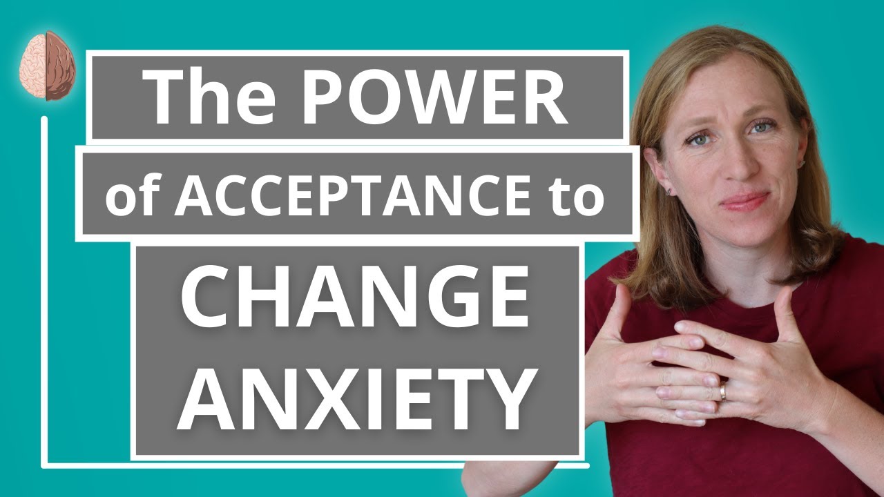 Mastering the Paradox of Acceptance and Change With Anxiety- Acceptance and Commitment Therapy