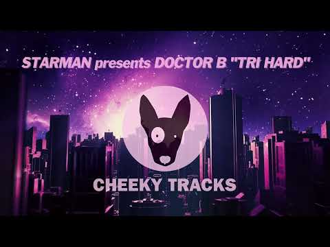 Starman presents Doctor B - Tri Hard (Cheeky Tracks)