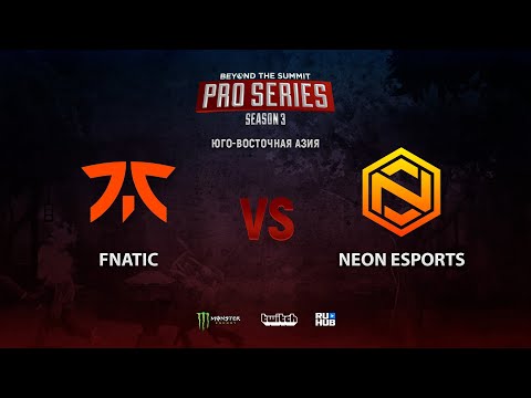 Fnatic vs Neon Esports, BTS Pro Series 3: SEA, bo2, game 1 [4ce]