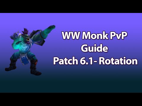 Windwalker Monk PvP Guide Patch 6.1- Rotation