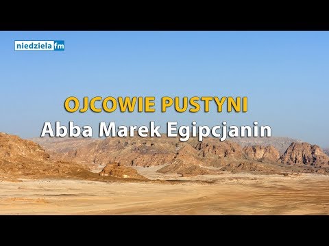 Ojcowie Pustyni – Abba Marek Egipcjanin