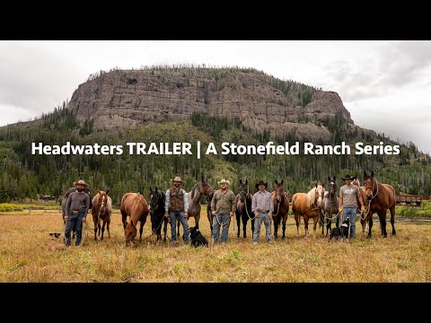 Headwaters TRAILER | A Stonefield Ranch Series