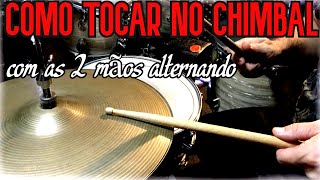 Como Tocar no Chimbal com as 2 Mos alternando - para iniciantes