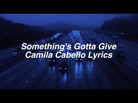 download lagu mp3 mp4 Somethings Gotta Give Camila Cabello Lyrics, download lagu Somethings Gotta Give Camila Cabello Lyrics gratis, unduh video klip Somethings Gotta Give Camila Cabello Lyrics