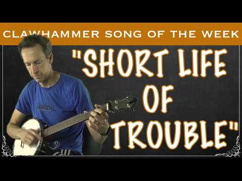 Clawhammer Banjo - Song (and Tab) of the Week: "Short Life of Trouble"