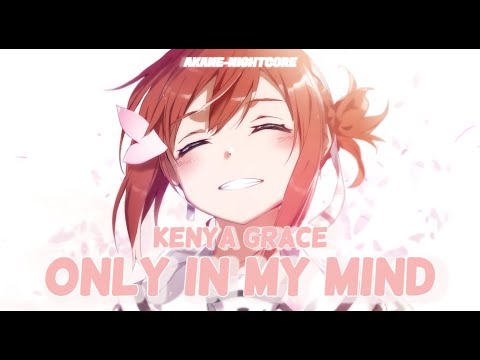 Kenya Grace ↬ Only In My Mind [Lyrics] ↪ Nightcore