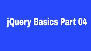 jQuery Basics Part 04