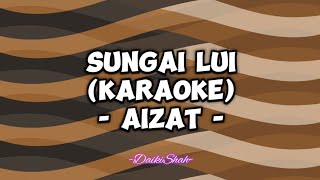 Aizat - Sungai Lui (Karaoke Version)