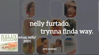 Nelly Furtado - Trynna Finda Way // sub. español