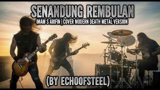 Download lagu SENANDUNG REMBULAN-(Imam S. Arifin) | Death Metal Version (By Echoofsteel) mp3