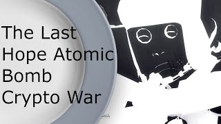 Dish Streams - The Last Hope Atomic Bomb Crypto War