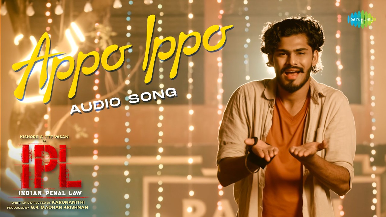 Appo Ippo - Audio | Indian Penal Law (IPL) | TTF Vasan | Kishore | Abhirami | Ashwin Vinayagamoorthy