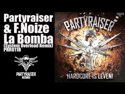 Partyraiser and F.Noize -  La Bomba (System Overload Remix)