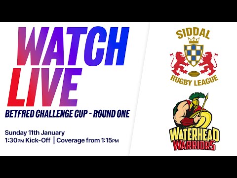 LIVE 18/01 - BETFRED CHALLENGE CUP ROUND ONE  - SIDDAL VS WATERHEAD WARRIORS