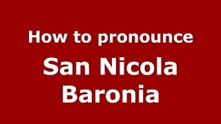 How to pronounce San Nicola Baronia
