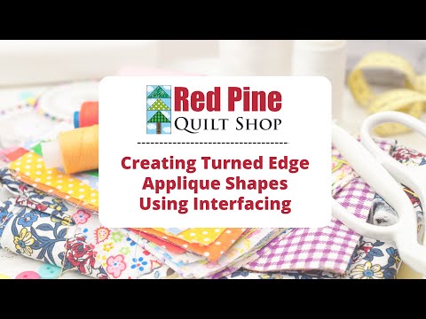 Creating Turned Edge Applique Shapes Using Interfacing
