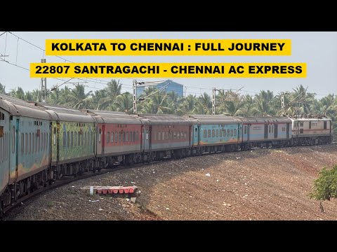 Kolkata To Chennai : Full Journey : 22807 Santragachi - Chennai Central AC Superfast Express